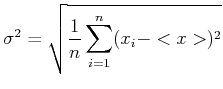 $\displaystyle \sigma^2 = \sqrt{\frac{1}{n}\sum\limits_{i=1}^n (x_i-<x>)^2}$