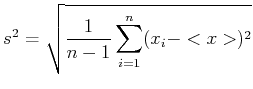$\displaystyle s^2 = \sqrt{\frac{1}{n-1}\sum\limits_{i=1}^n (x_i-<x>)^2}$