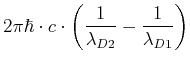 $\displaystyle 2\pi\hbar\cdot c\cdot \left(\frac{1}{\lambda_{D2}}-\frac{1}{\lambda_{D1}}\right)$