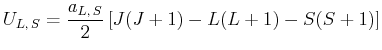 $\displaystyle U_{L\text{,} S} = \frac{a_{L\text{,} 
S}}{2}\left[J(J+1)-L(L+1)-S(S+1)\right]$