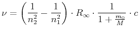 $\displaystyle \nu =\left( \frac{1}{n_{2}^{2}}-\frac{1}{n_{1}^{2}}\right) \cdot
R_{\infty}\cdot\frac{1}{1+\frac{m_{0}}{M}}\cdot c$