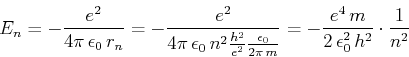\begin{displaymath}E_n = -\frac{e^2}{4\pi \epsilon_0  r_n}=
-\frac{e^2}{4\pi\...
... m}}
= -\frac{e^4 m}{2 \epsilon_0^2  h^2}\cdot\frac{1}{n^2}\end{displaymath}