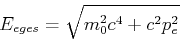 \begin{displaymath}E_{e,ges} = \sqrt{m_0^2 c^4 + c^2 p_e^2}\end{displaymath}