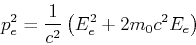 \begin{displaymath}p_e^2 = \frac{1}{c^2}\left(E_e^2+2 m_0 c^2 E_e\right)\end{displaymath}