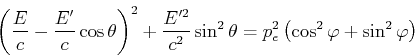 \begin{displaymath}\left(\frac{E}{c}-\frac{E'}{c}\cos\theta\right)^2+\frac{E'^2}{c^2}\sin^2\theta=p_e^2\left(\cos^2\varphi+\sin^2\varphi\right)\end{displaymath}
