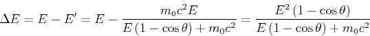 \begin{displaymath}\Delta E = E-E' = E-\frac{m_0 c^2 E}{E\left(1-\cos\theta\righ...
...^2\left(1-\cos\theta\right)}{E\left(1-\cos\theta\right)+m_0c^2}\end{displaymath}
