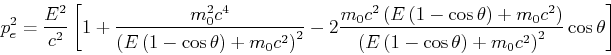 \begin{displaymath}p_e^2 = \frac{E^2}{c^2}\left[1+ \frac{m_0^2 c^4 }{\left( E\le...
...( E\left(1-\cos\theta\right)+m_0c^2\right)^2}\cos\theta\right] \end{displaymath}