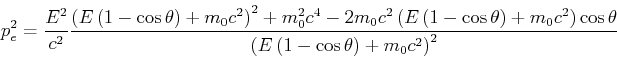 \begin{displaymath}p_e^2 = \frac{E^2}{c^2}\frac{\left( E\left(1-\cos\theta\right...
...s\theta}
{\left( E\left(1-\cos\theta\right)+m_0c^2\right)^2}
\end{displaymath}
