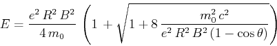 \begin{displaymath}E= \frac{e^2 R^2 B^2}{4 m_0} \left({{1 +\sqrt {1+8 \fra...
... {c}^{2}}{{e^2 R^2 B^2}\left(1-\cos\theta\right)}}}} \right)\end{displaymath}