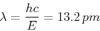\begin{displaymath}\lambda = \frac{hc}{E} = 13.2  pm\end{displaymath}