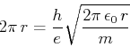\begin{displaymath}2\pi   r = \frac{h}{e}\sqrt{\frac{2\pi \epsilon_0  r}{m}}\end{displaymath}