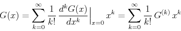 \begin{displaymath}G(x) = \sum_{k=0}^{\infty}
\frac{1}{k!}\,\frac{d^k G(x)}{dx^...
...iggr.\, x^k
= \sum_{k=0}^{\infty} \frac{1}{k!}\,G^{(k)} \,x^k \end{displaymath}