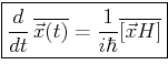\fbox{$\displaystyle
\frac{d}{dt}\,\overline{\vec{x}(t)}
= \frac{1}{i\hbar} \overline{[\vec{x},H]} $}