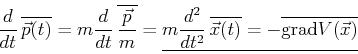 \begin{displaymath}\frac{d}{dt}\,\overline{\vec{p}(t)}
= m \frac{d}{dt}\, \over...
...\overline{\vec{x}(t)}
= - \overline{\mbox{grad}V(\vec{x})}}\ ,\end{displaymath}
