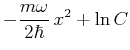 $\displaystyle -\frac{m\omega}{2\hbar} \, x^2 + \ln C$