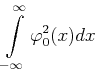 $\displaystyle \int\limits_{-\infty}^\infty \varphi_0^2(x) dx$