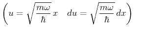 $\displaystyle \left( u = \sqrt{\frac{m\omega}{\hbar}}\,x, \quad
du = \sqrt{\frac{m\omega}{\hbar}}\,dx\right)\quad$