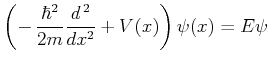 $\displaystyle \left(-\,\frac{\hbar^2}{2m}\frac{d^{\,2}}{dx^2} + V(x)\right)\psi(x)
= E \psi $