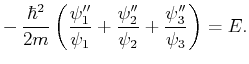 $\displaystyle -\,\frac{\hbar^2}{2m}\left( \frac{\psi_1''}{\psi_1}
+\frac{\psi_2''}{\psi_2}+\frac{\psi_3''}{\psi_3} \right)
= E. $