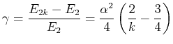 $\displaystyle \gamma = \frac{E_{2,k}-E_2}{E_2} = \frac{\alpha^2}{4}\left(\frac{2}{k}-\frac{3}{4}\right)$