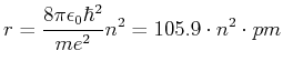 $\displaystyle r=\frac{8\pi\epsilon_0\hbar^2}{m e^2}n^2=105.9\cdot n^2 \cdot pm$