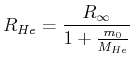 $\displaystyle R_{He} = \frac{R_\infty}{1+\frac{m_0}{M_{He}}}$