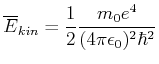 $\displaystyle \overline{E}_{kin} = \frac{1}{2}\frac{m_0e^4}{(4\pi\epsilon_0)^2\hbar^2}$