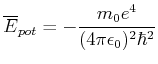 $\displaystyle \overline{E}_{pot} = -\frac{m_0e^4}{(4\pi\epsilon_0)^2\hbar^2}$