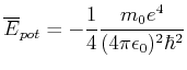 $\displaystyle \overline{E}_{pot} = -\frac{1}{4}\frac{m_0e^4}{(4\pi\epsilon_0)^2\hbar^2}$