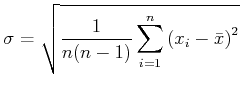 $\displaystyle \sigma = \sqrt{\frac{1}{n(n-1)}\sum\limits_{i=1}^n \left(x_i - \bar{x}\right)^2}$