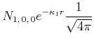 $\displaystyle N_{1\text{,}\,0\text{,}\,0} e^{-\kappa_1 r} \frac{1}{\sqrt{4\pi}}$