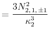 $\displaystyle =\frac{3 N_{2\text{,}\,1\text{,}\,\pm 1}^2}{\kappa_2^3}$