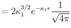$\displaystyle = 2 \kappa_1^{3/2} e^{-\kappa_1 r} \frac{1}{\sqrt{4\pi}}$
