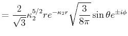 $\displaystyle = \frac{2}{\sqrt{3}}\kappa_2^{5/2} r e^{-\kappa_2 r}\sqrt{ \frac{3}{8\pi}}\sin\theta e^{\pm i \phi}$
