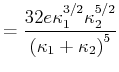$\displaystyle = \frac{32e\kappa_1^{3/2}\kappa_2^{5/2}}{\left(\kappa_1+\kappa_2\right)^5}$