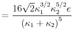 $\displaystyle = \frac{16\sqrt{2}\kappa_1^{3/2}\kappa_2^{5/2}e}{\left(\kappa_1+\kappa_2\right)^5}$