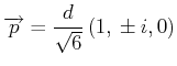 $\displaystyle \overrightarrow{p}= \frac{d}{\sqrt{6}}\left(1\text{,}\,\pm i\text{,}\,0\right)$