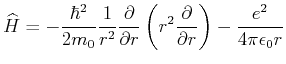$\displaystyle \widehat{H} = -\frac{\hbar^2}{2 m_0} \frac{1}{r^2} \frac{\partial...
...al r}\left( r^2 \frac{\partial}{\partial
r}\right)-\frac{e^2}{4\pi\epsilon_0 r}$