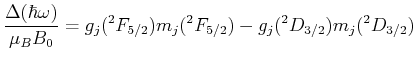$\displaystyle \frac{\Delta(\hbar \omega)}{\mu_B B_0} = g_j(^2 F_{5/2})m_j(^2 F_{5/2})-
g_j(^2 D_{3/2})m_j(^2 D_{3/2})$