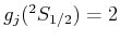 $ g_j(^2 S_{1/2}) = 2$