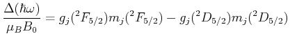 $\displaystyle \frac{\Delta(\hbar \omega)}{\mu_B B_0} = g_j(^2 F_{5/2})m_j(^2 F_{5/2})-
g_j(^2 D_{5/2})m_j(^2 D_{5/2})$