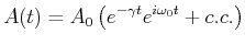 $\displaystyle A(t) = A_0\left(e^{-\gamma t}e^{i\omega_0 t} + c.c.\right)$