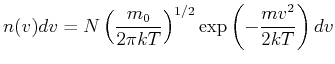 $\displaystyle n(v)dv = N\left(\frac{m_0}{2\pi kT}\right)^{1/2} \exp\left(-\frac{m v^2}{2kT}\right)dv$