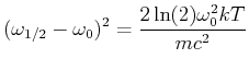$\displaystyle (\omega_{1/2}-\omega_0)^2 = \frac{2\ln(2)\omega_0^2 k T}{m c^2}$