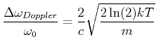$\displaystyle \frac{\Delta \omega_{Doppler}}{\omega_0}= \frac{2}{c}\sqrt{\frac{2\ln(2) k T}{m }}$