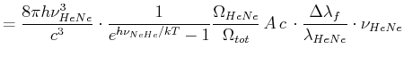 $\displaystyle = \frac{8\pi h \nu_{HeNe}^3}{c^3}\cdot \frac{1}{e^{h\nu_{NeHe}/kT...
...a_{tot}}\, A\,c\, \cdot \frac{\Delta \lambda_f}{\lambda_{HeNe}}\cdot \nu_{HeNe}$