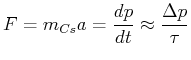 $\displaystyle F = m_{Cs} a = \frac{dp}{dt} \approx \frac{\Delta p}{\tau}$