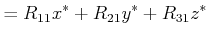 $\displaystyle =R_{11}x^*+R_{21}y^* +R_{31}z^*$