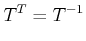 $\displaystyle T^{T}=T^{-1}$