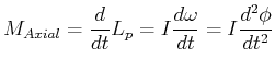 $\displaystyle M_{Axial}=\frac{d}{dt}L_{p}=I\frac{d\omega}{dt}=I\frac{d^{2}\phi}{dt^{2}}$